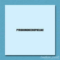 Pyrohomonecropheliac