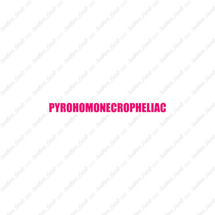 Pyrohomonecropheliac