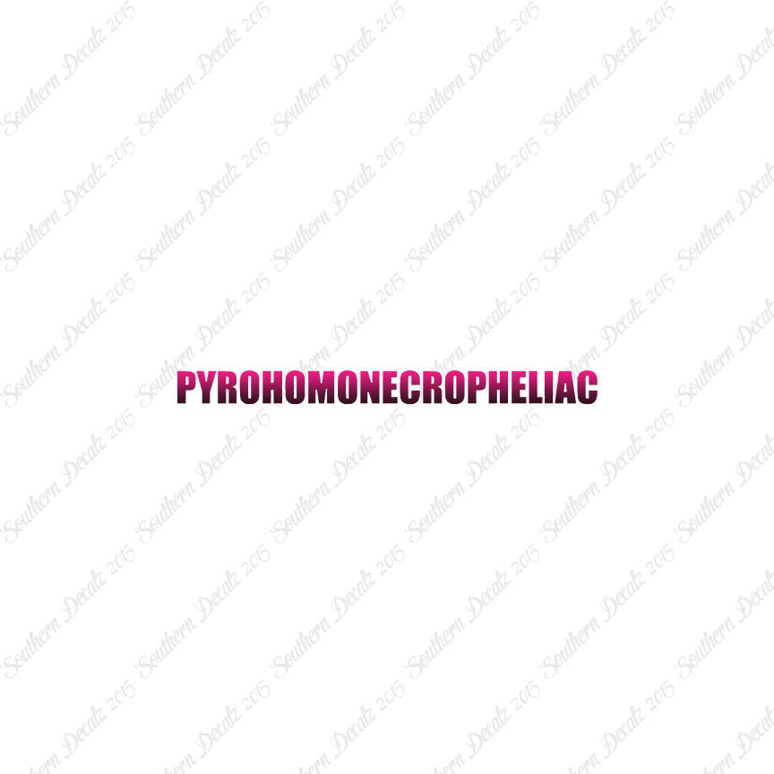 Pyrohomonecropheliac