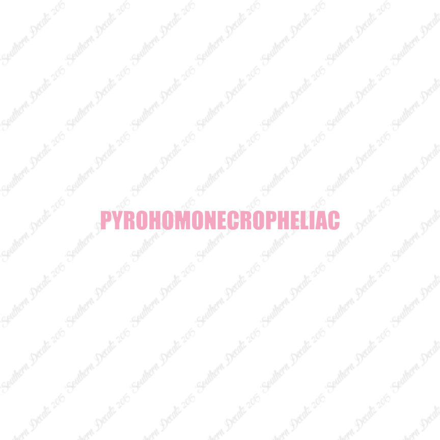 Pyrohomonecropheliac