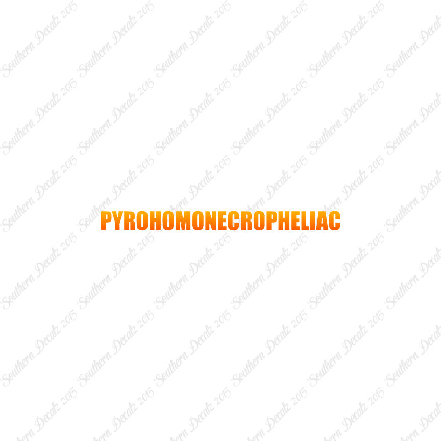 Pyrohomonecropheliac