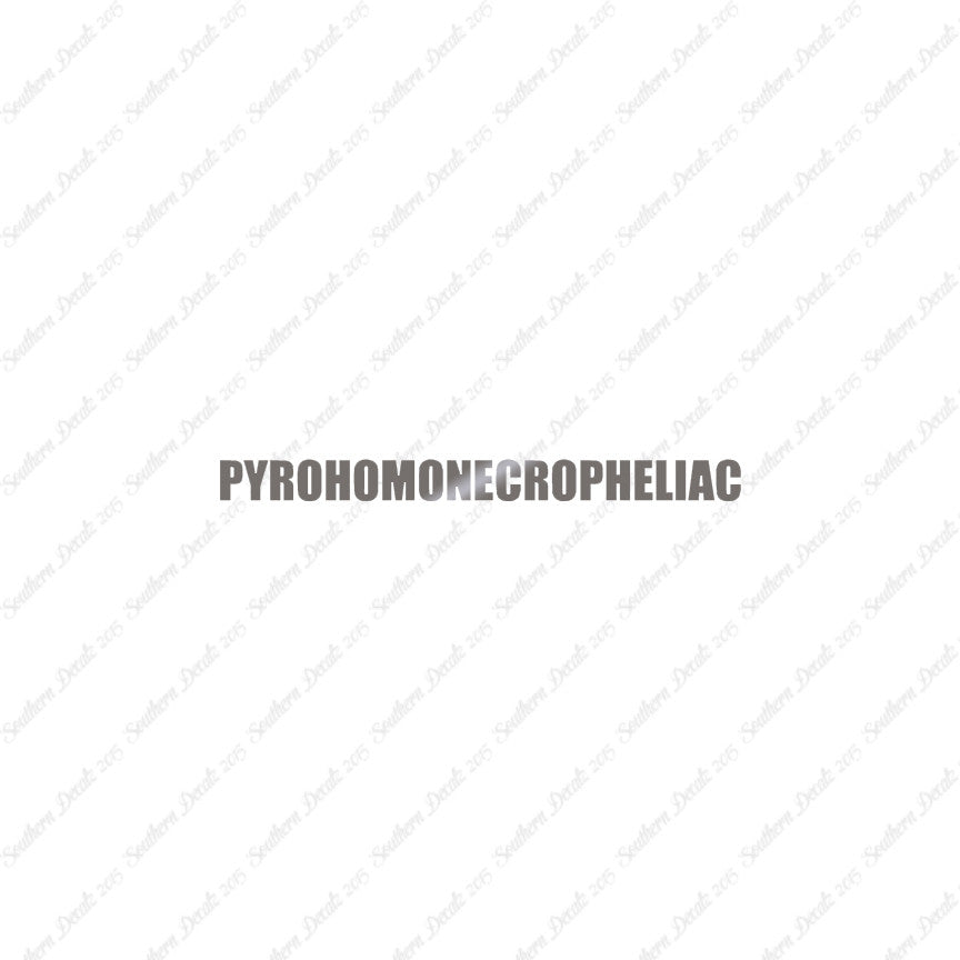 Pyrohomonecropheliac