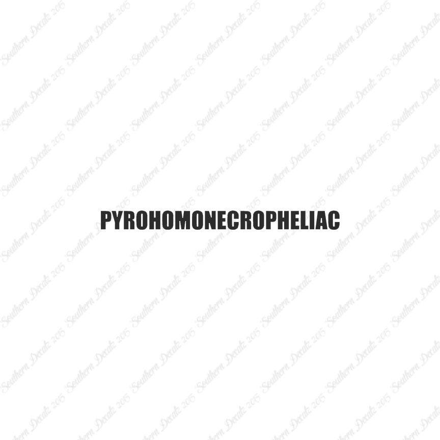 Pyrohomonecropheliac
