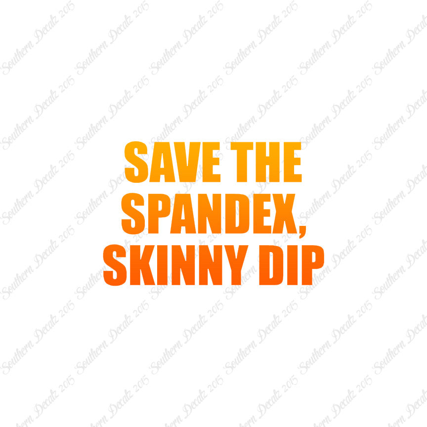Save Spandex Skinny Dip