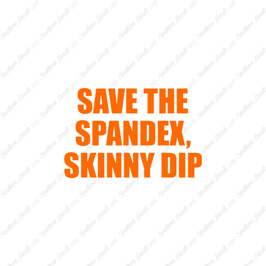 Save Spandex Skinny Dip