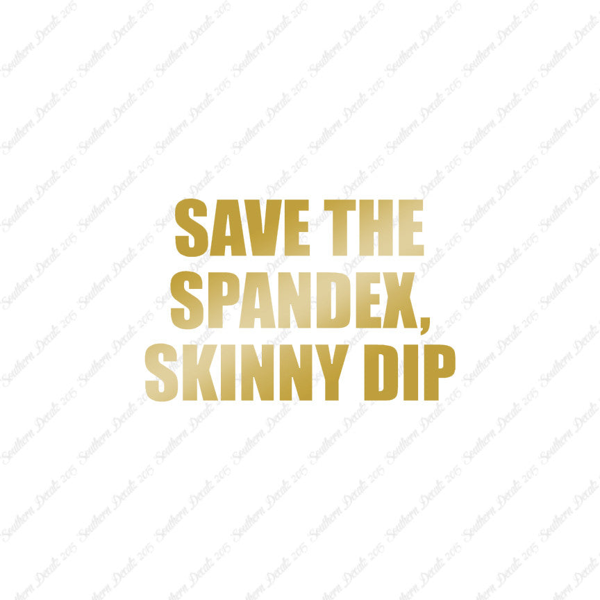 Save Spandex Skinny Dip
