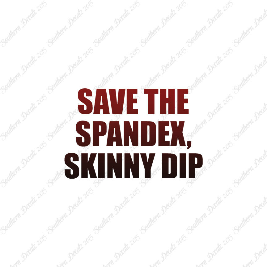 Save Spandex Skinny Dip