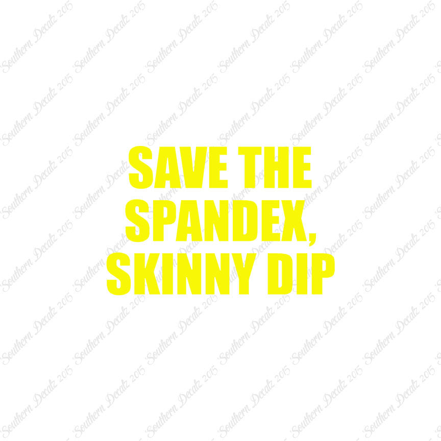 Save Spandex Skinny Dip