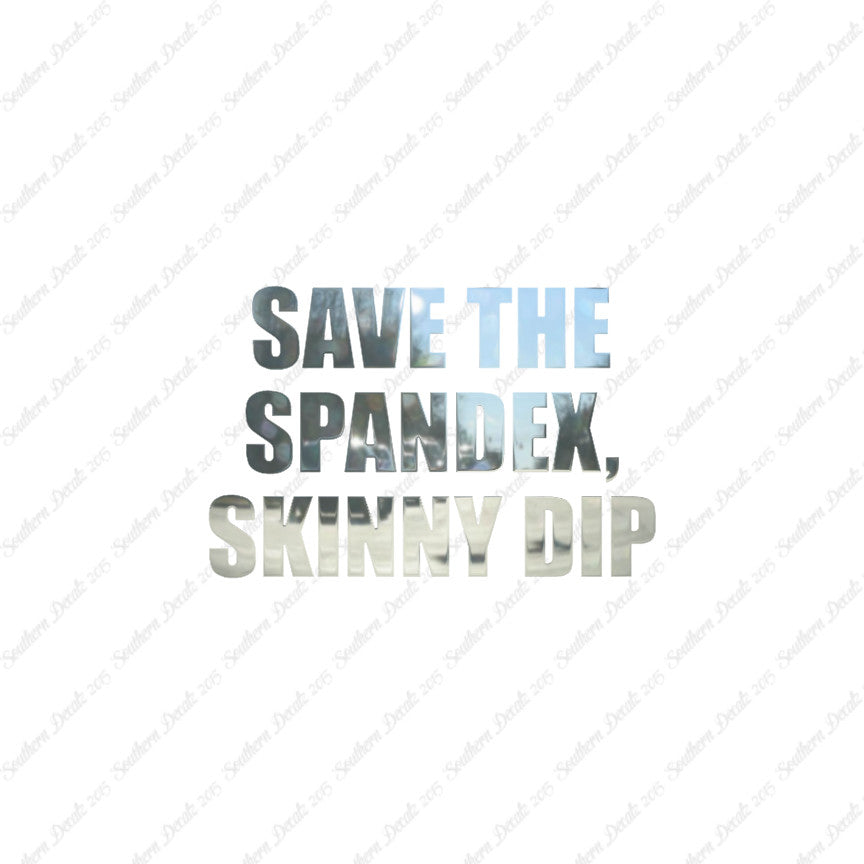 Save Spandex Skinny Dip