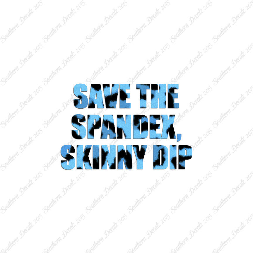 Save Spandex Skinny Dip