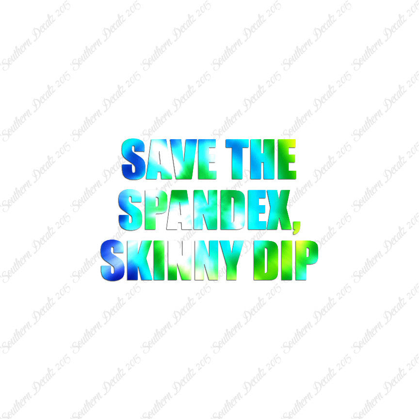 Save Spandex Skinny Dip
