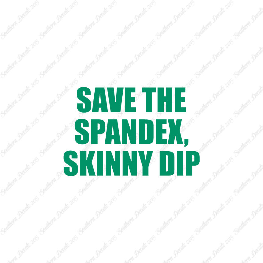 Save Spandex Skinny Dip