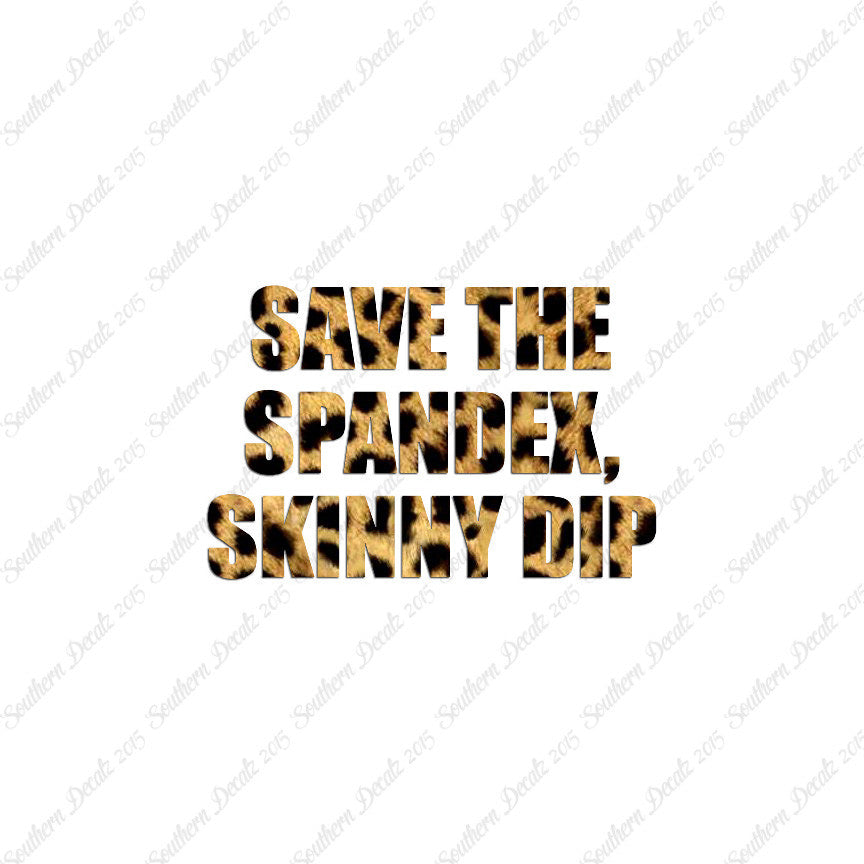 Save Spandex Skinny Dip
