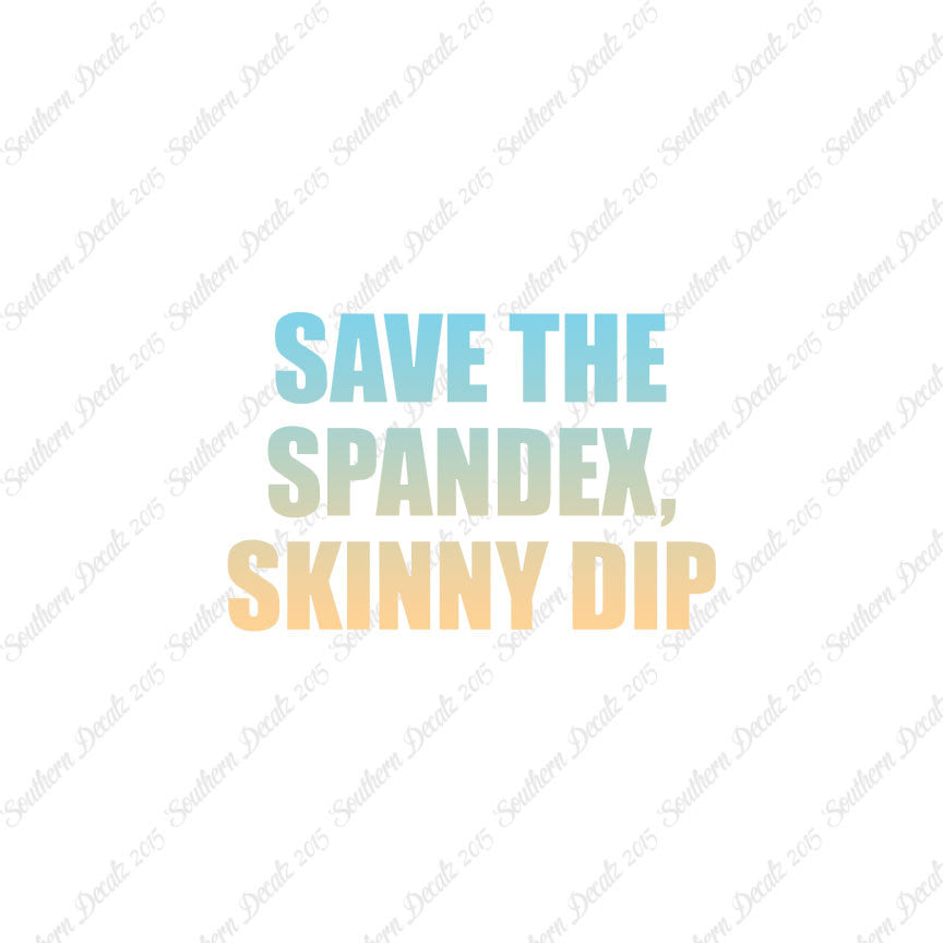 Save Spandex Skinny Dip