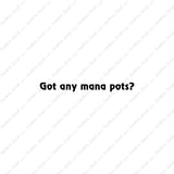 Got Any Mana Pots