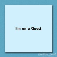 I'm On A Quest