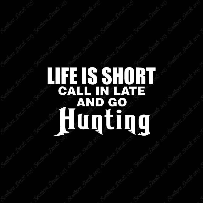 Life Is Short Go Hunting