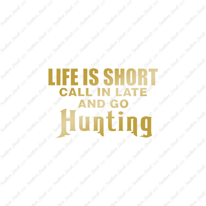 Life Is Short Go Hunting