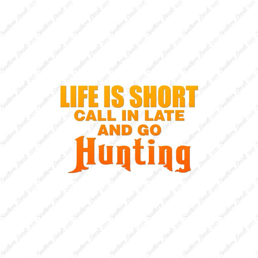 Life Is Short Go Hunting