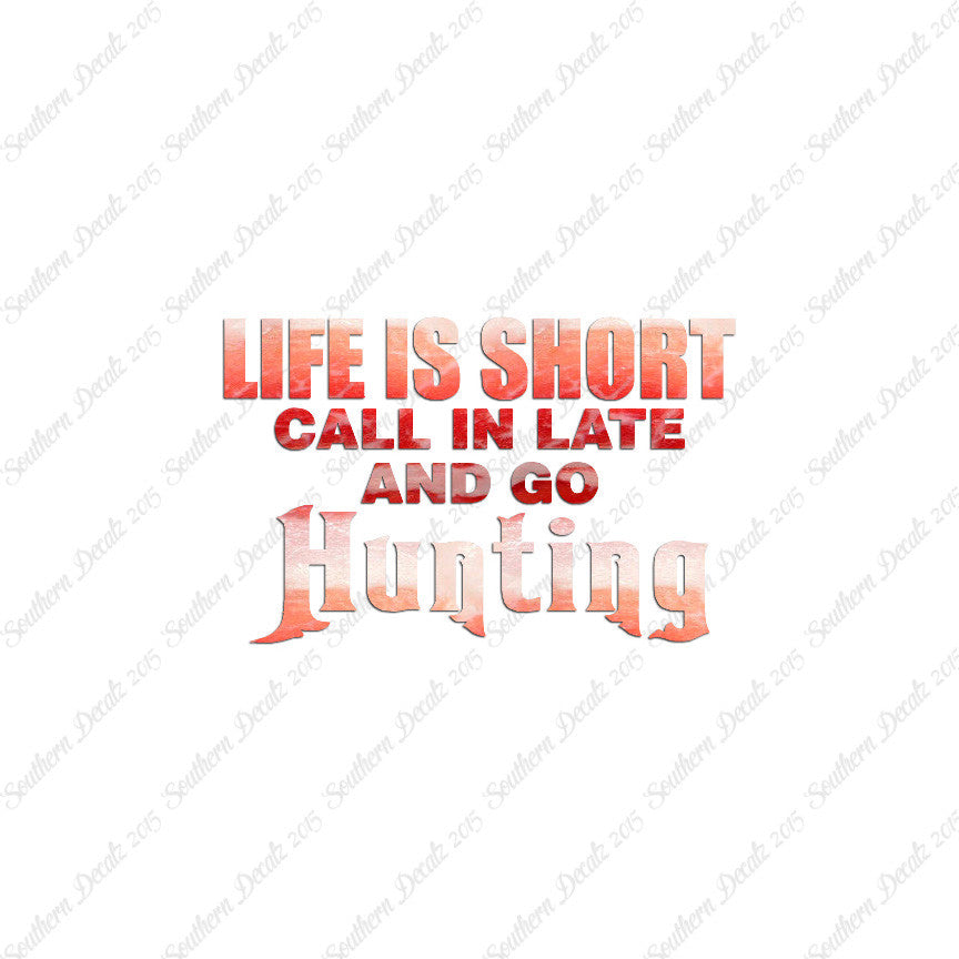 Life Is Short Go Hunting
