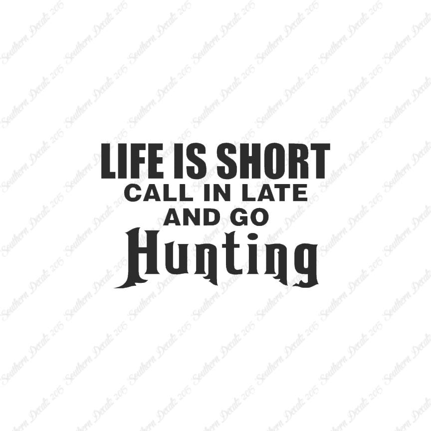 Life Is Short Go Hunting