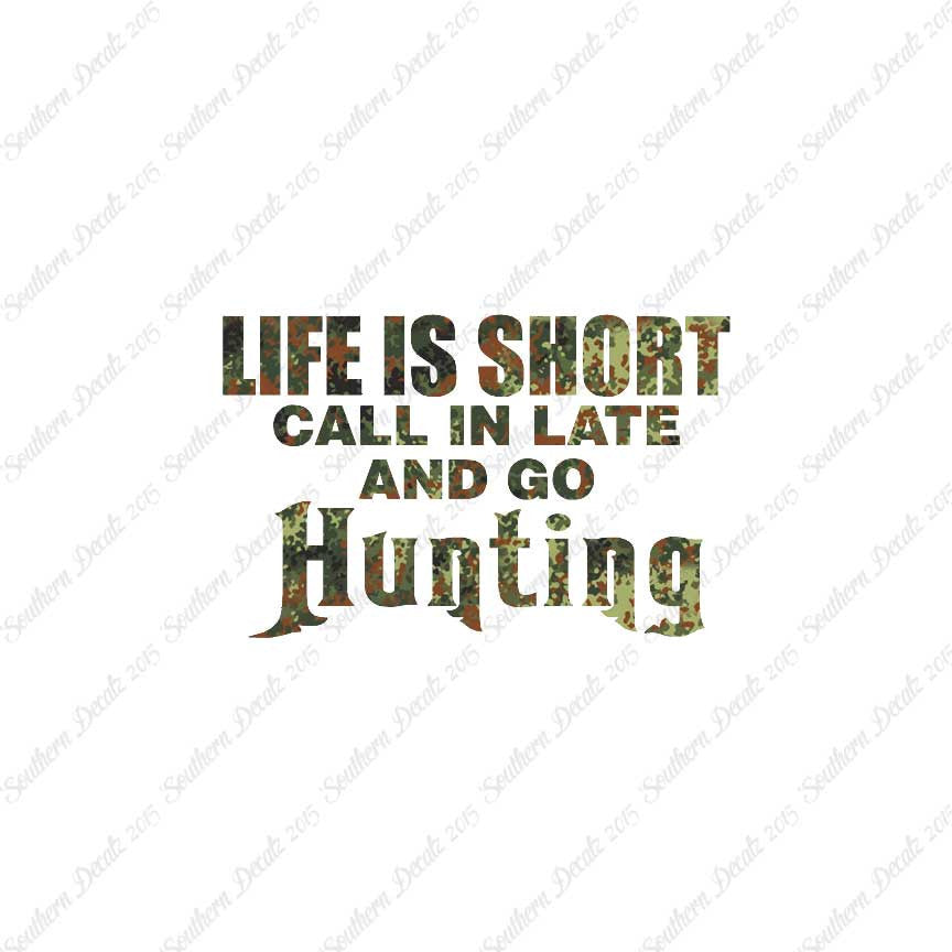Life Is Short Go Hunting