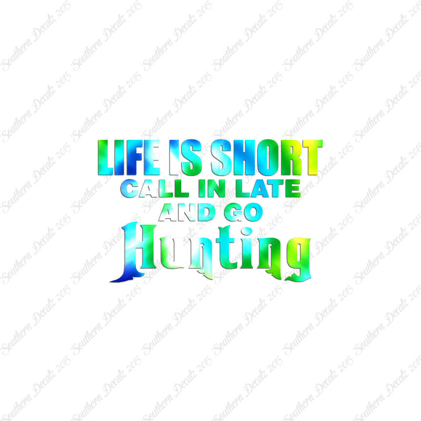 Life Is Short Go Hunting