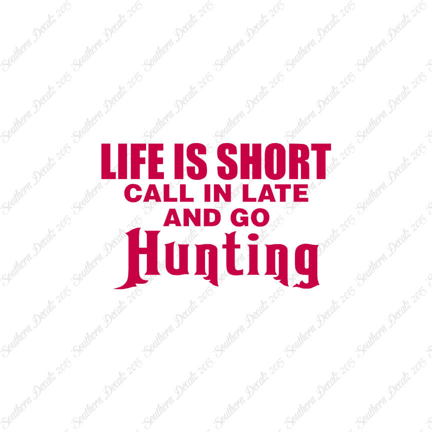 Life Is Short Go Hunting