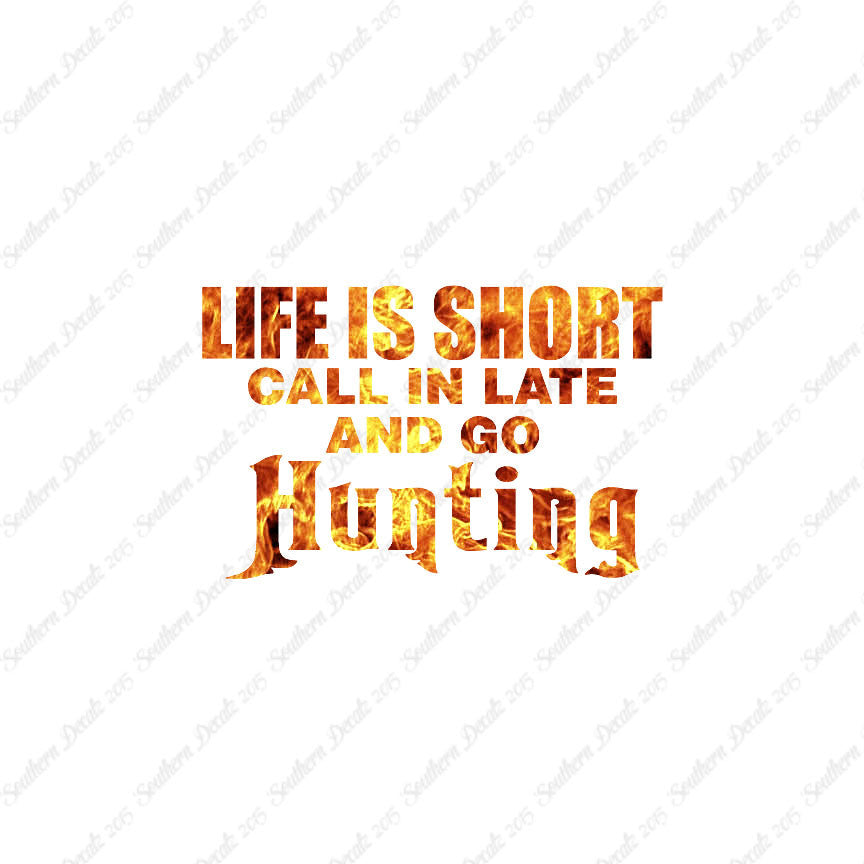 Life Is Short Go Hunting