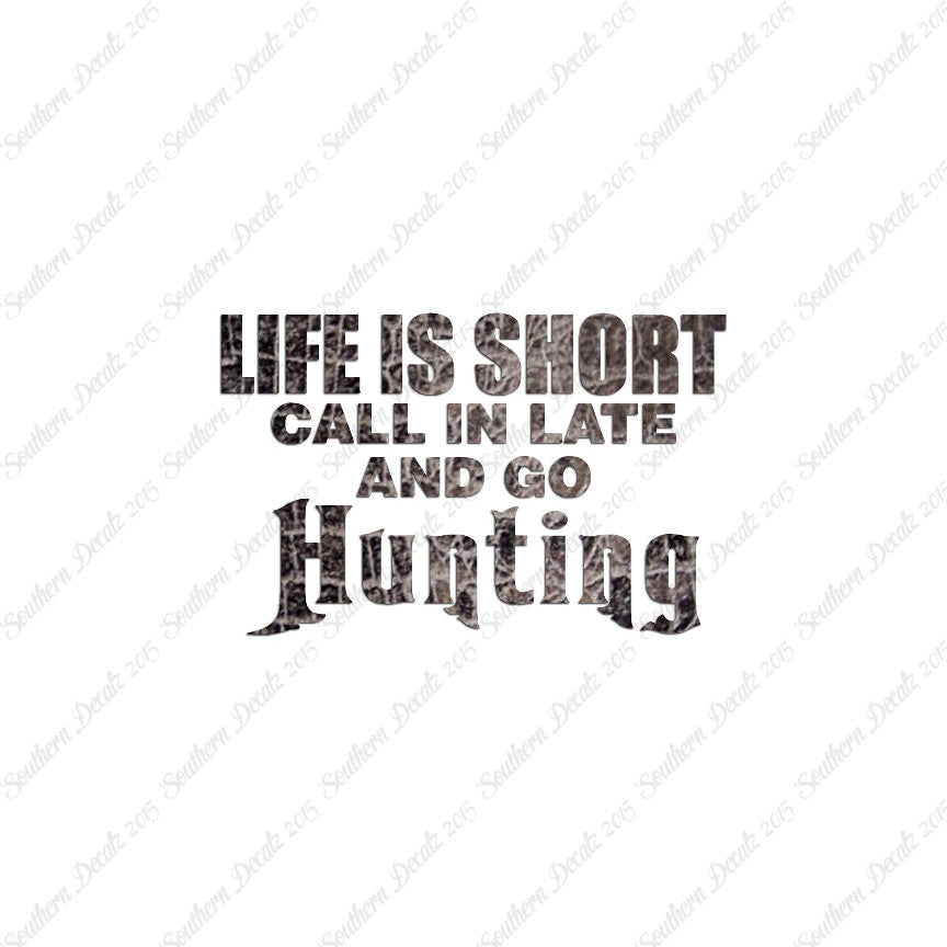 Life Is Short Go Hunting