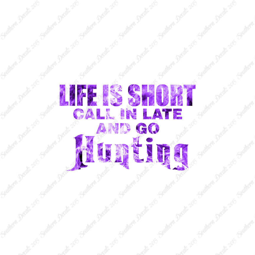 Life Is Short Go Hunting