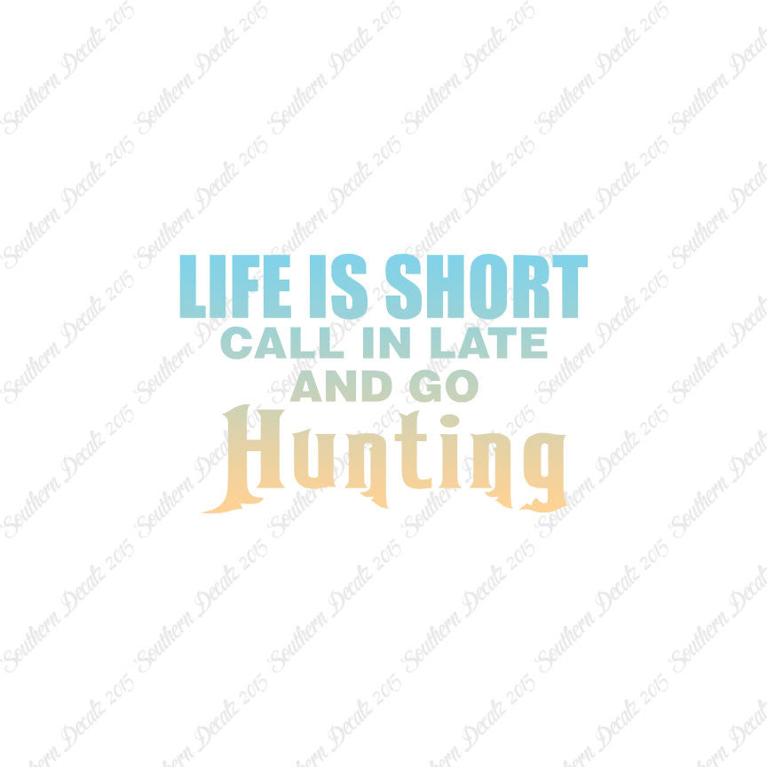 Life Is Short Go Hunting