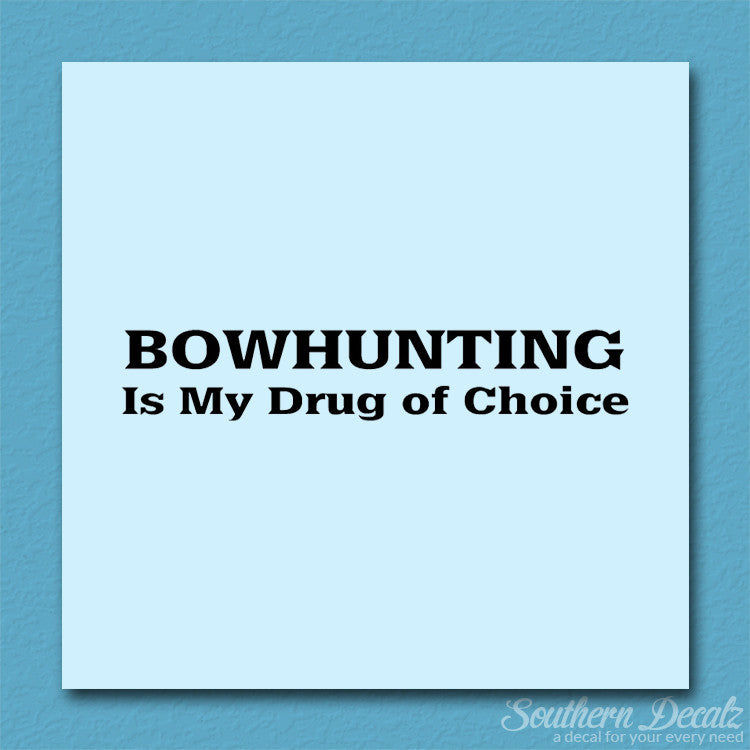 Bowhunting My Drug Of Choice