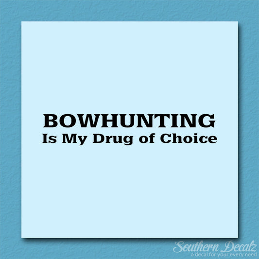 Bowhunting My Drug Of Choice