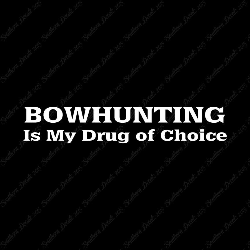 Bowhunting My Drug Of Choice