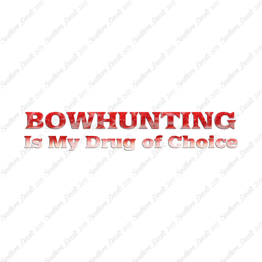 Bowhunting My Drug Of Choice