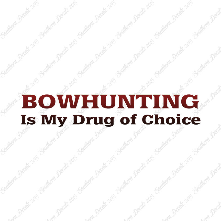 Bowhunting My Drug Of Choice