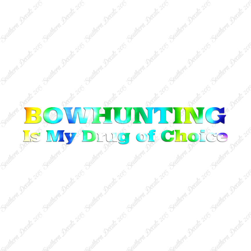 Bowhunting My Drug Of Choice
