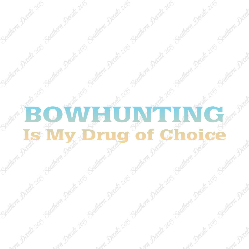 Bowhunting My Drug Of Choice