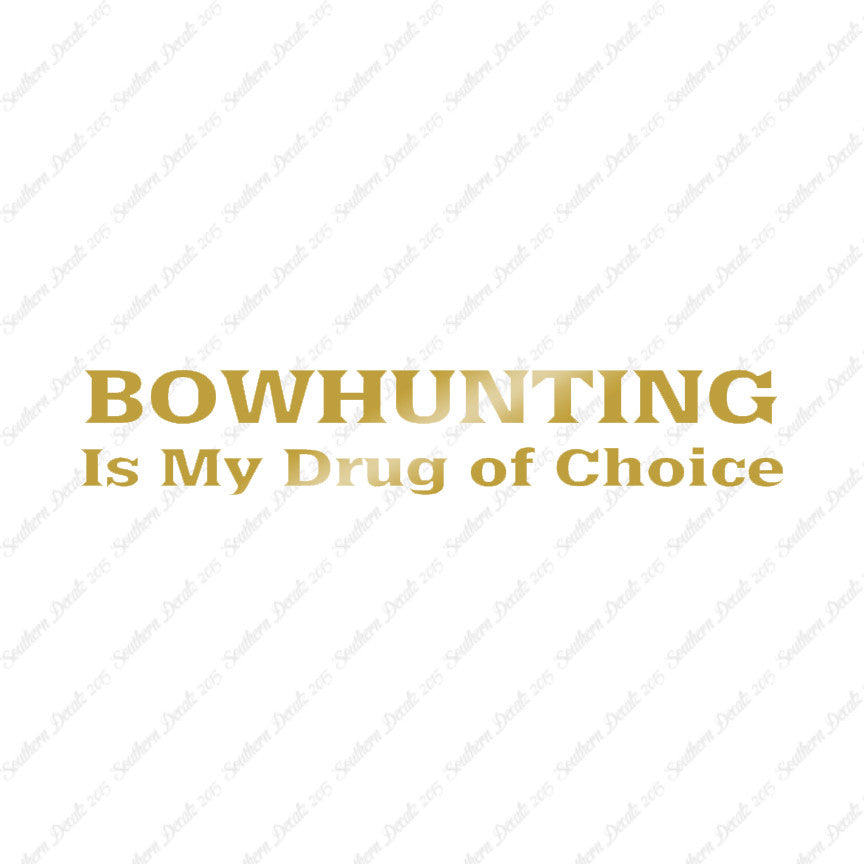 Bowhunting My Drug Of Choice