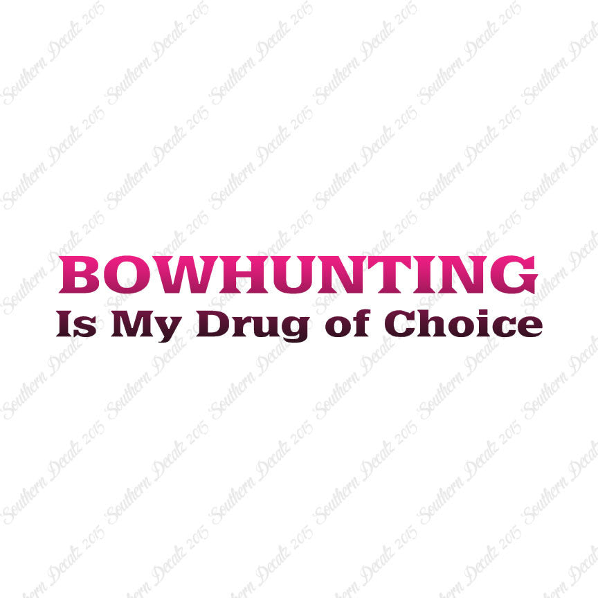 Bowhunting My Drug Of Choice