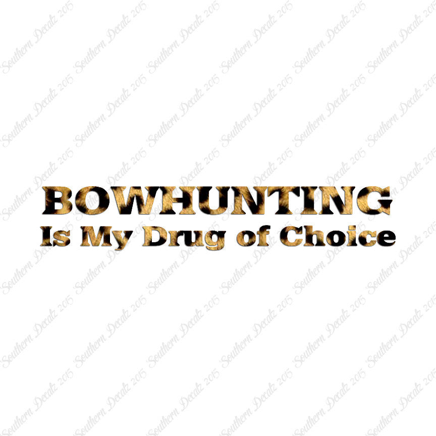 Bowhunting My Drug Of Choice