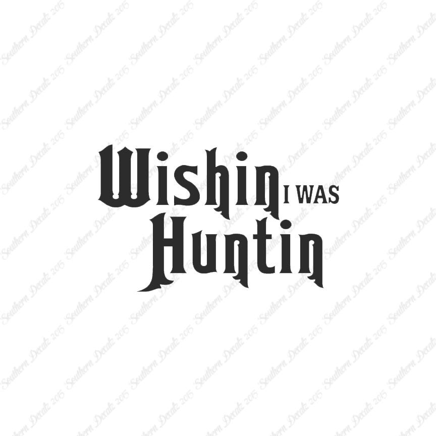 Wishing I Was Hunting