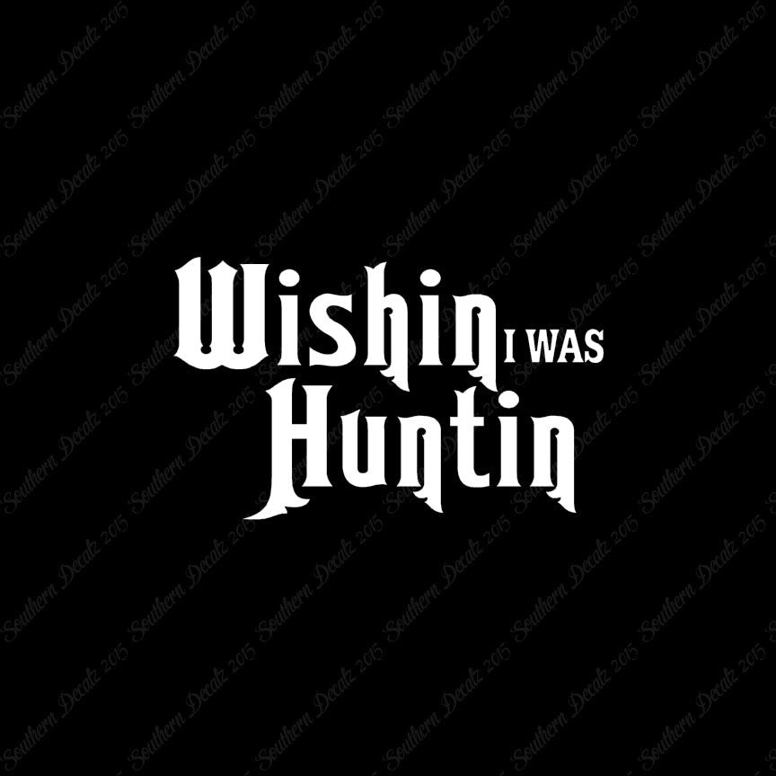 Wishing I Was Hunting