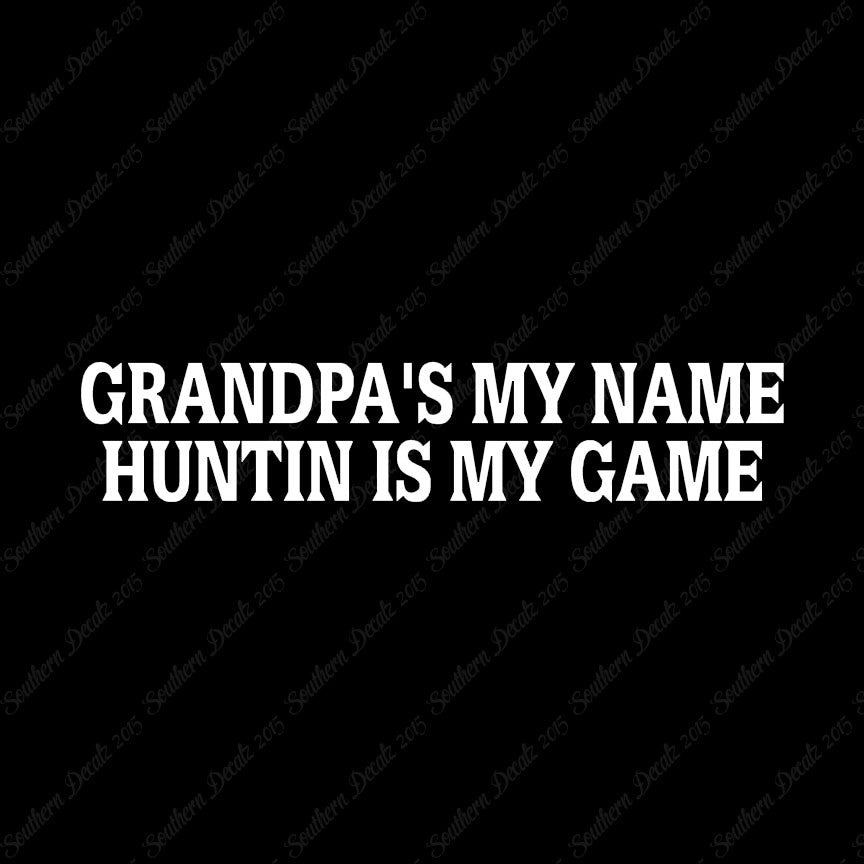 Grandpa My Name Hunting My Game