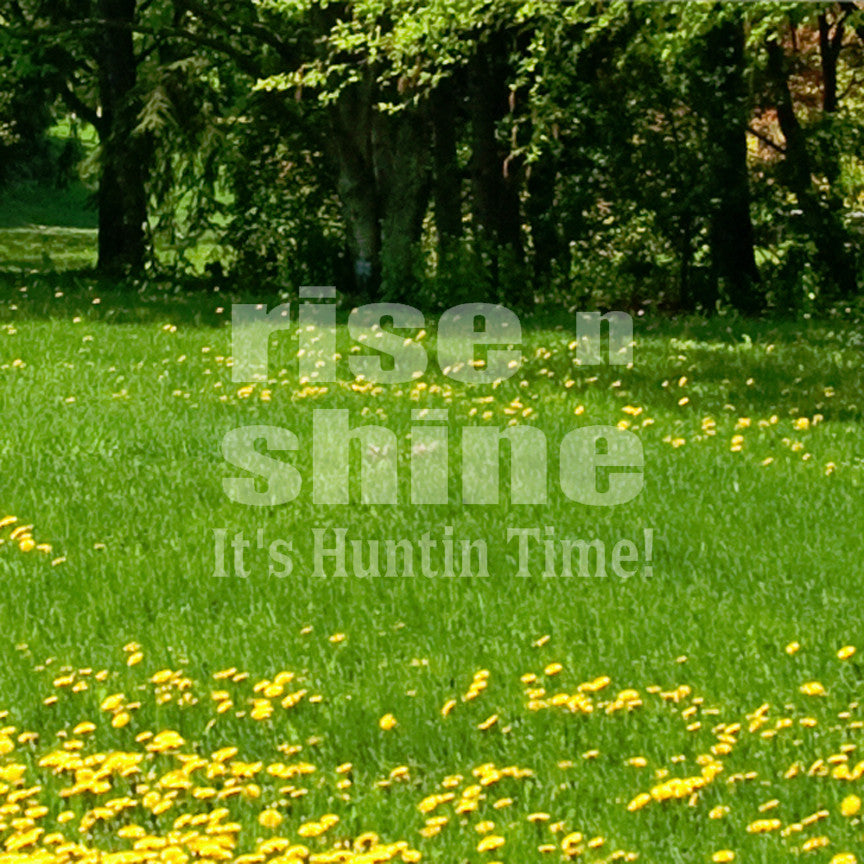Rise N Shine Hunting Time