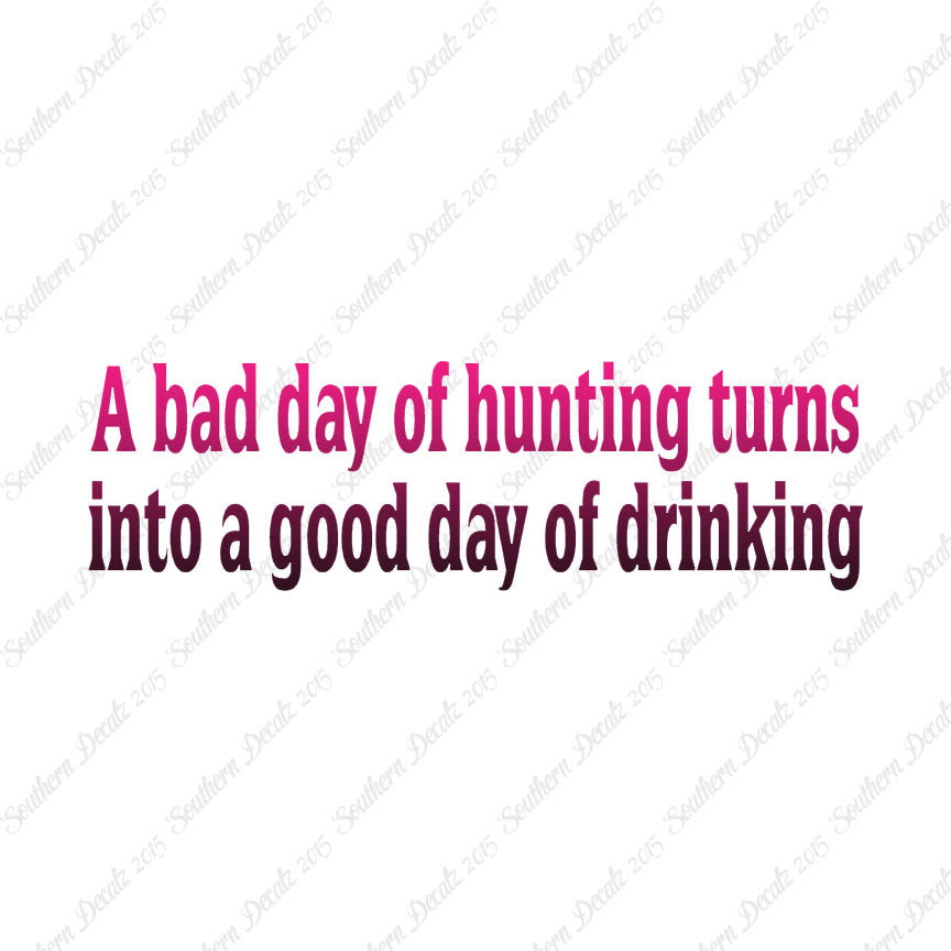 Bad Day Hunting Good Drinking
