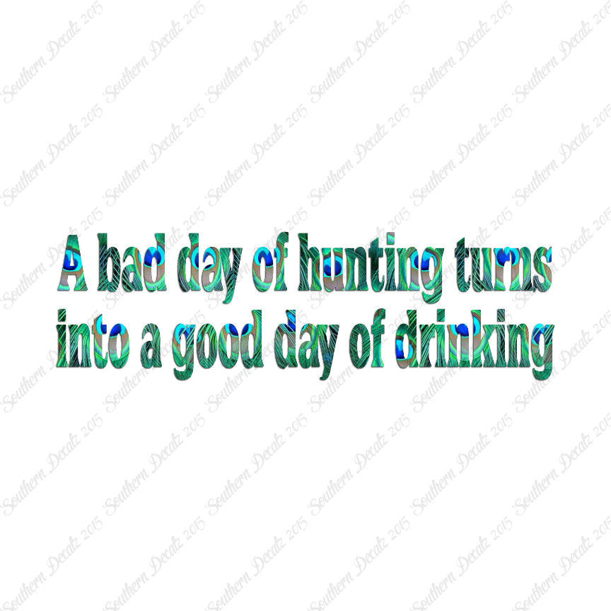 Bad Day Hunting Good Drinking