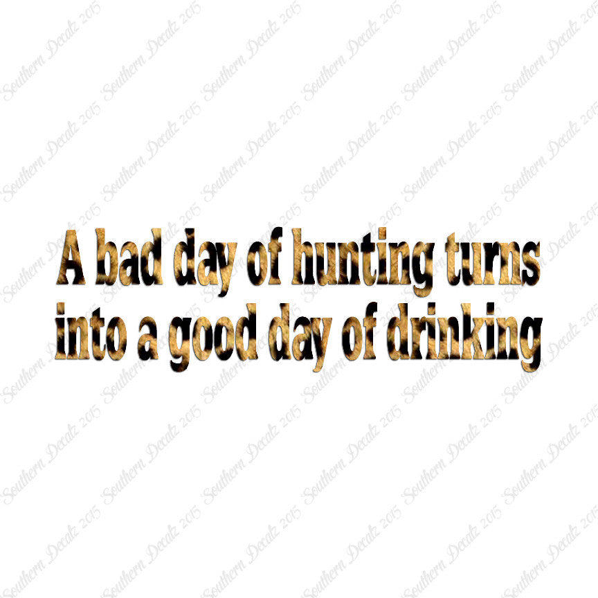 Bad Day Hunting Good Drinking