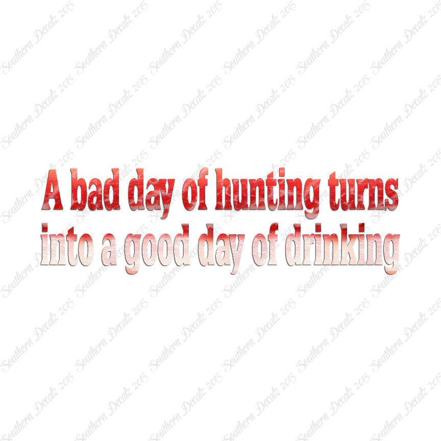Bad Day Hunting Good Drinking